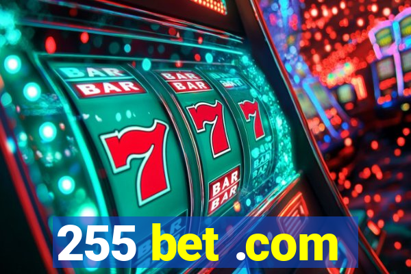 255 bet .com